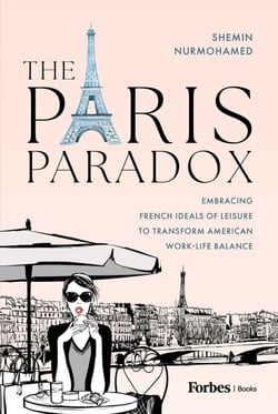 The Paris Paradox - Embracing French Ideals of Leisure to Transform American Work-Life Balance