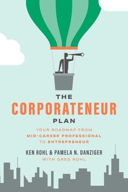 The Corporateneur Plan - Your Roadmap From Mid-Career Professional to Entrepreneur