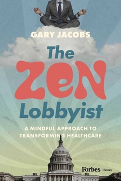The Zen Lobbyist - A Mindful Approach to Transforming Healthcare