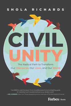 Civil Unity - The Radical Path to Transform Our Discourse, Our Lives, and Our World