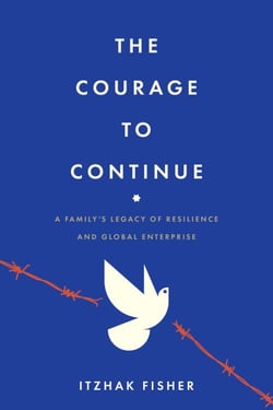 The Courage to Continue - A Family's Legacy of Resilience and Global Enterprise