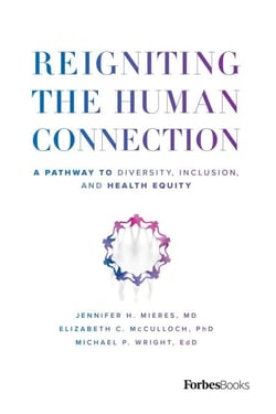 Reigniting the Human Connection - A Pathway to Diversity, Equity, and Inclusion in Healthcare