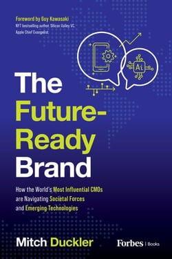 The Future-Ready Brand - How the World's Most Influential CMOs are Navigating Societal Forces and Emerging Technologies