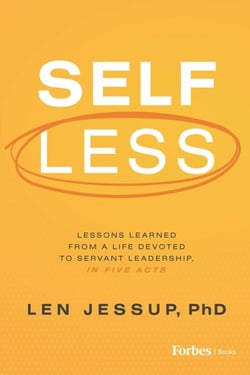 Self Less - Lessons Learned from A Life Devoted to Servant Leadership, in Five Acts