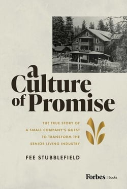 A Culture of Promise - The True Story of a Small Company's Quest to Transform the Senior Living Industry
