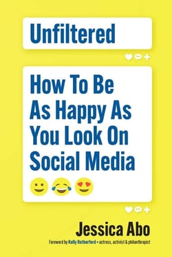 Unfiltered - How to Be as Happy as You Look on Social Media