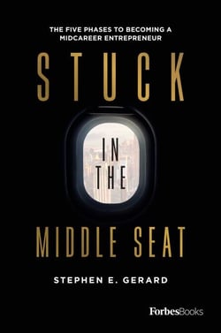 Stuck In the Middle Seat - The Five Phases to Becoming a Midcareer Entrepreneur