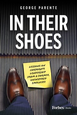 In Their Shoes - Lessons on Corporate Leadership from a Former Uninspired Employee