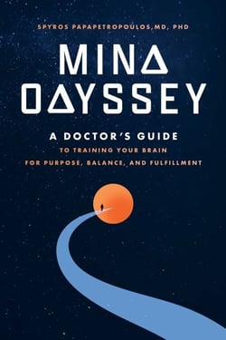 Mind Odyssey - A Doctor's Guide to Training Your Brain for Purpose, Balance, and Fulfillment