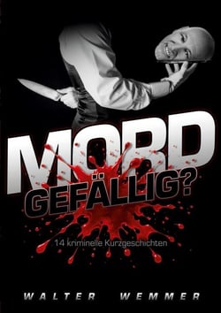 Mord gefällig? - 14 kriminelle Kurzgeschichten