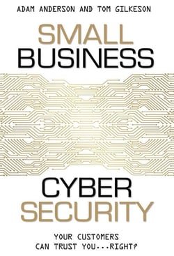 Small Business Cyber Security - Your Customers Can Trust You...Right?