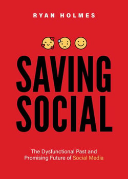 Saving Social - The Dysfunctional Past and Promising Future of Social Media