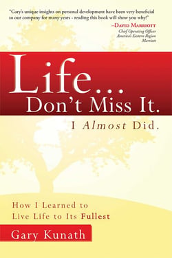 Life...Don't Miss It. I Almost Did - How I Learned To Live Life To The Fullest