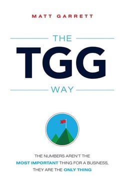 TGG Way - The Numbers Aren't The Most Important Thing For A Business, They Are The Only Thing