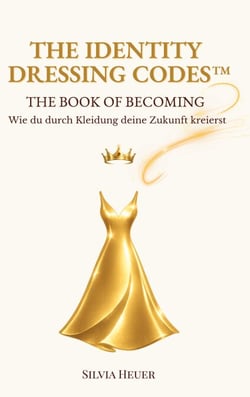 The Identity Dressing Codes - The Book of Becoming - Wie du durch Kleidung deine Zukunft kreierst