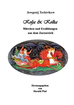 Kolja und Kolka - Märchen und Erzählungen aus dem Zarenreich