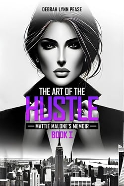 The Art of the Hustle Mattie Malone's Memoir
