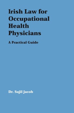 Irish Law for Occupartional Health Physicians - A Practical Guide