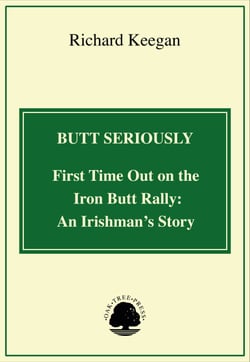 Butt Seriously: First Time Out on the Iron Butt Rally: An Irishman's Story