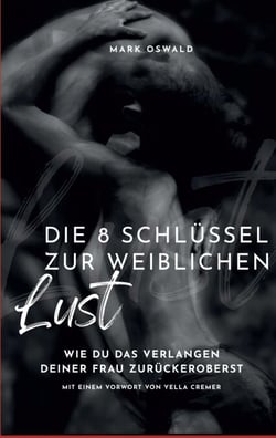 Die 8 Schlüssel zur weiblichen Lust - Wie du das Verlangen deiner Frau zurückeroberst