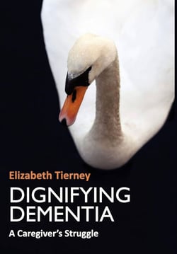 Dignifying Dementia - A Caregiver's Struggle