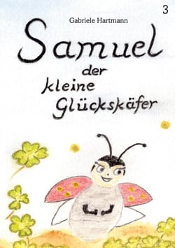 Samuel, der kleine Glückskäfer - Band 3 - Wie Samuel anderen Mut macht