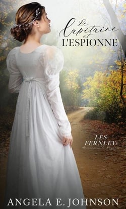 Le Capitaine et l'Espionne - Les Fernley : Amours sous la Régence, #6