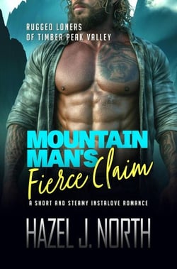 Mountain Man's Fierce Claim - Rugged Loners of Timber Peak Valley, #3