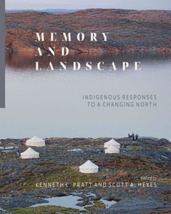 Memory and Landscape - Indigenous Responses to a Changing North