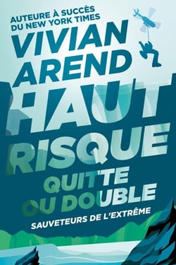 Haut Risque : Quitte ou Double - Sauveteurs de l'extrême, #3