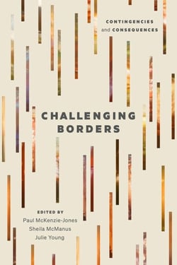 Challenging Borders - Contingencies and Consequences