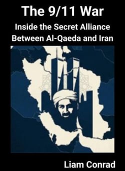 The 9/11 War: Inside the Secret Alliance Between Al-Qaeda and Iran