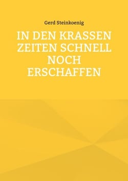 In den krassen Zeiten schnell noch erschaffen