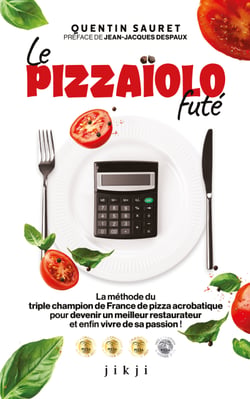 Le Pizzaïolo futé - La méthode du triple champion de France de pizza acrobatique pour devenir un meilleur restaurateur et vivre enfin de sa passion