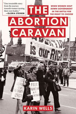 The Abortion Caravan - When Women Shut Down Government in the Battle for the Right to Choose