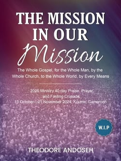 The Mission in Our Mission - praise, prayer, and fasting crusades, #7