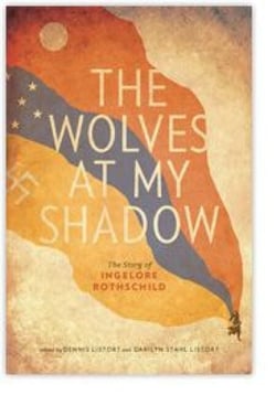 The Wolves at My Shadow - The Story of Ingelore Rothschild