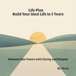 Life Plan: Build Your Ideal Life in 5 Years
