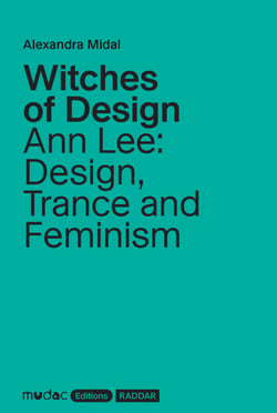 Witches of Design - Ann Lee: Design, Trance and Feminism