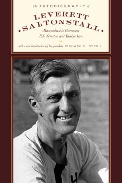 The Autobiography of Leverett Saltonstall - Massachusetts Governor, U.S. Senator, and Yankee Icon
