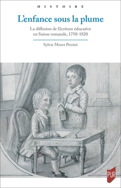 L’enfance sous la plume - La diffusion de l’écriture éducative en Suisse romande, 1750-1820