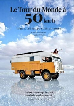 Le Tour du Monde à 50 km/h – Tome 1 : De l’Europe à la Fin du Monde