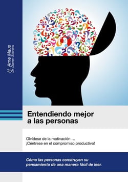 Entendiendo mejor a las personas - Olvídese de la motivación ... ¡Céntrese en el compromiso productivo!