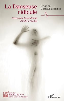 La Danseuse ridicule - Vivre avec le syndrome d’Ehlers-Danlos