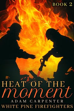 Heat of the Moment - White Pine Firefighters, #2