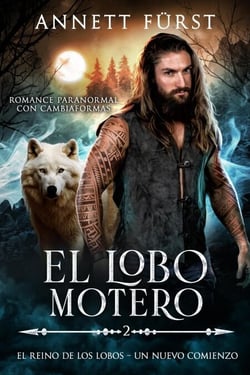 El Lobo Motero - El Reino de los Lobos - Un Nuevo Comienzo, #2
