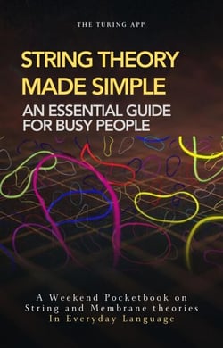 String Theory Made Simple - Advanced Physics in Everyday Language, #1