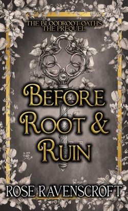 Before Root &amp; Ruin - The Bloodroot Oaths, #0.5