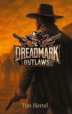Dreadmark Outlaws - Ein actionreiches Zombie-Western-Abenteuer über Gemeinschaft, Verrat und den Kampf ums Überleben