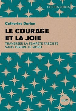 Le courage et la joie - Traverser la tempête fasciste sans perdre le Nord